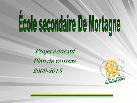 Projet éducatif Plan de réussite 2009-2013 2009-2013.