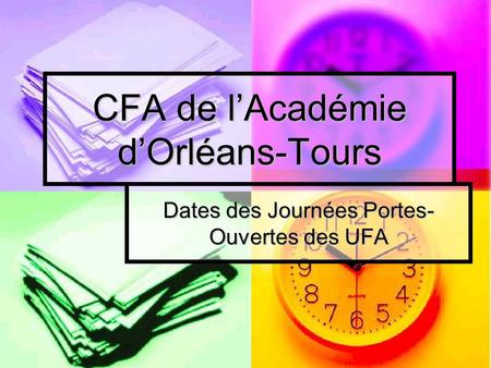 CFA de lAcadémie dOrléans-Tours Dates des Journées Portes- Ouvertes des UFA.