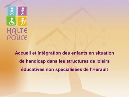 Accueil et intégration des enfants en situation de handicap dans les structures de loisirs éducatives non spécialisées de l’Hérault.