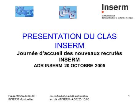 Journée d'accueil des nouveaux recrutés INSERM - ADR 20/10/05