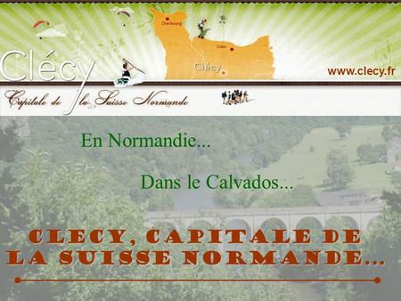En Normandie... Dans le Calvados... CLECY, Capitale de la Suisse Normande... www.clecy.fr.