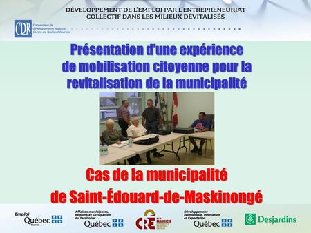 Présentation dune expérience de mobilisation citoyenne pour la revitalisation de la municipalité Cas de la municipalité de Saint-Édouard-de-Maskinongé