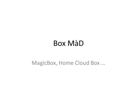MagicBox, Home Cloud Box …