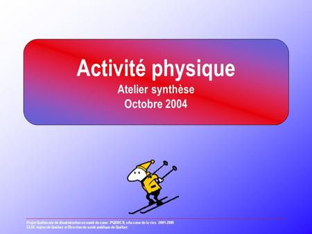 Activité physique Atelier synthèse Octobre 2004