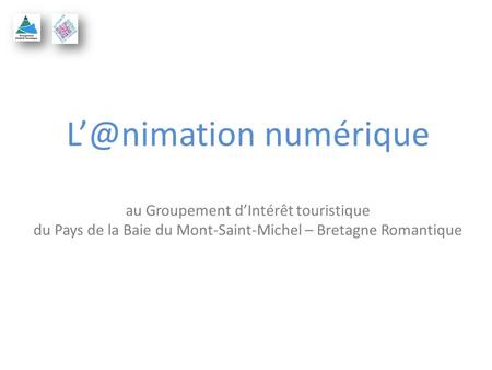 numérique au Groupement dIntérêt touristique du Pays de la Baie du Mont-Saint-Michel – Bretagne Romantique.
