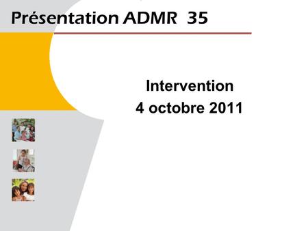 Présentation ADMR 35 Intervention 4 octobre 2011.