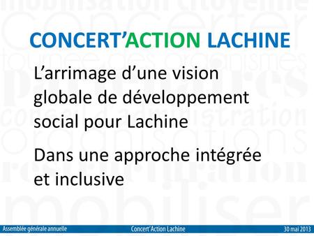 CONCERTACTION LACHINE Larrimage dune vision globale de développement social pour Lachine Dans une approche intégrée et inclusive.