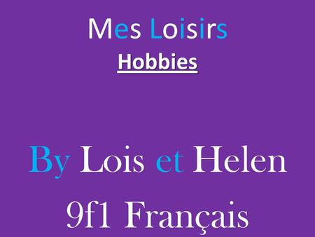Hobbies Mes Loisirs Hobbies By Lois et Helen 9f1 Français.