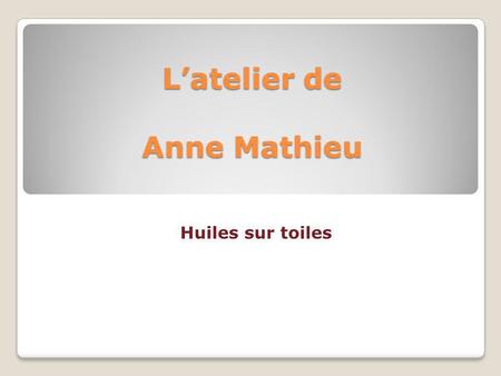 Latelier de Anne Mathieu Huiles sur toiles. Au pays de Michel Jouenne hst 92/73.