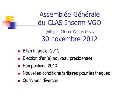 Bilan financier 2012 Election d'un(e) nouveau président(e)