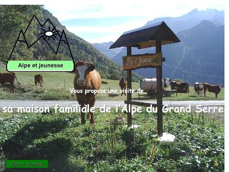 sa maison familiale de l’Alpe du Grand Serre