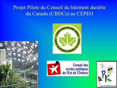 Projet Pilote du Conseil du bâtiment durable du Canada (CBDCa) au CÉPEO.