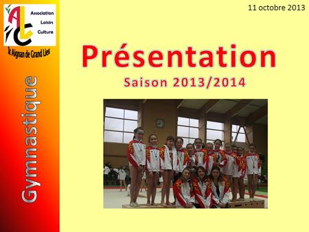 11 octobre 2013 Présentation Saison 2013/2014 Gymnastique.