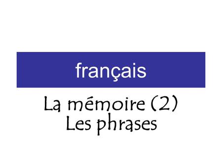 Français La mémoire (2) Les phrases. Nous allons…