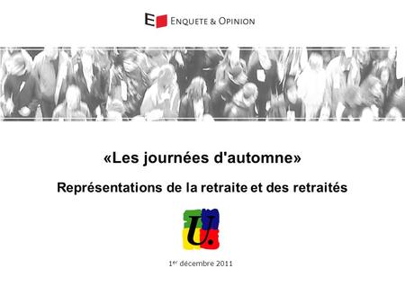 «Les journées d'automne» Représentations de la retraite et des retraités 1 er décembre 2011.