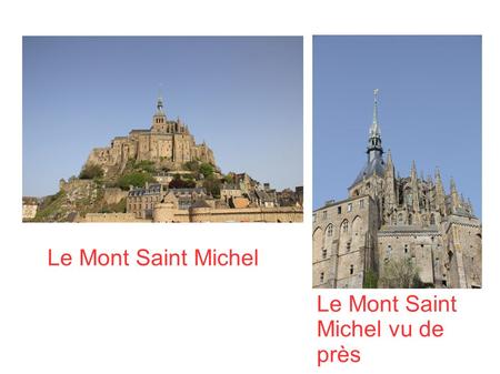 Le Mont Saint Michel Le Mont Saint Michel vu de près.
