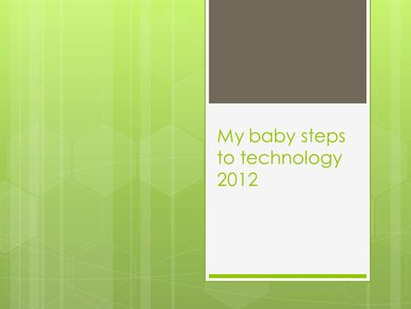 My baby steps to technology 2012 PowerPoint with voice-over Y8 French Grammar preparation for written test.