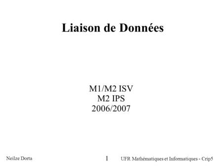 Liaison de Données M1/M2 ISV M2 IPS 2006/ Neilze Dorta