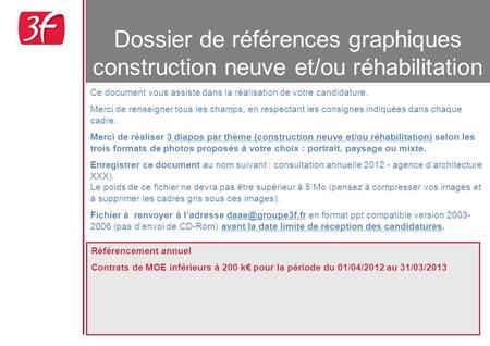 Dossier de références graphiques construction neuve et/ou réhabilitation Référencement annuel Contrats de MOE inférieurs à 200 k pour la période du 01/04/2012.