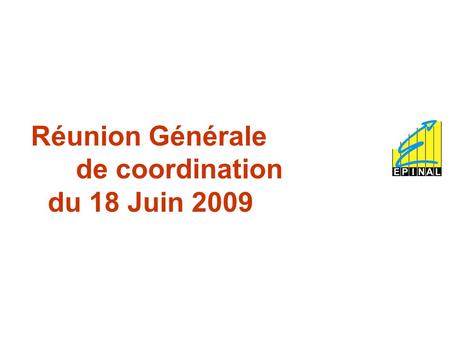 Réunion Générale de coordination	 du 18 Juin 2009