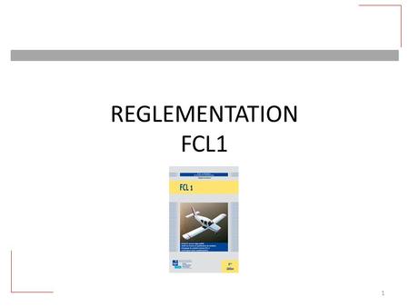 REGLEMENTATION FCL1.