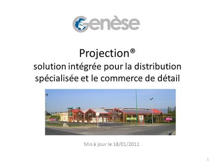 Projection® solution intégrée pour la distribution spécialisée et le commerce de détail Mis à jour le 18/01/2011.