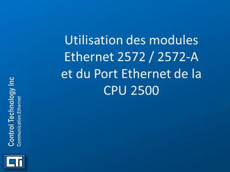 Utilisation des modules Ethernet 2572 / 2572-A et du Port Ethernet de la CPU 2500 .