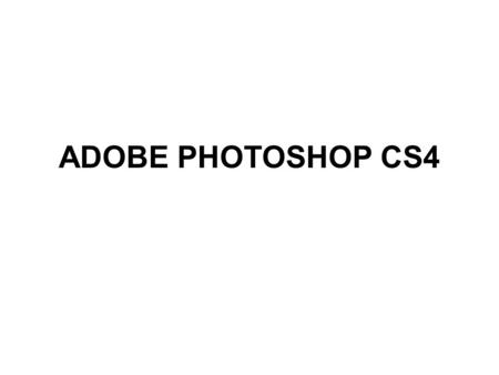 ADOBE PHOTOSHOP CS4.