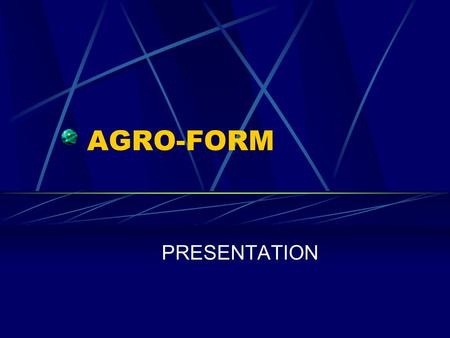 AGRO-FORM PRESENTATION.