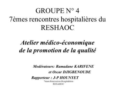GROUPE N° 4 7èmes rencontres hospitalières du RESHAOC