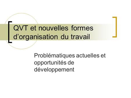 QVT et nouvelles formes d’organisation du travail