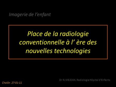 Dr N.MEJEAN, Radiologie Hôpital d’Enfants