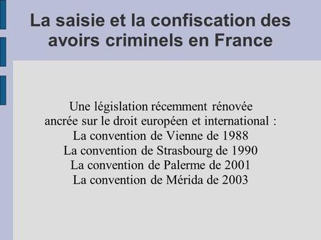 La saisie et la confiscation des avoirs criminels en France