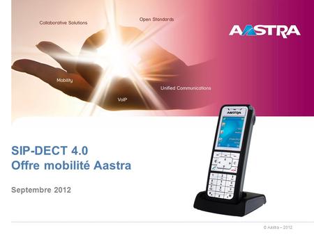 SIP-DECT 4.0 Offre mobilité Aastra