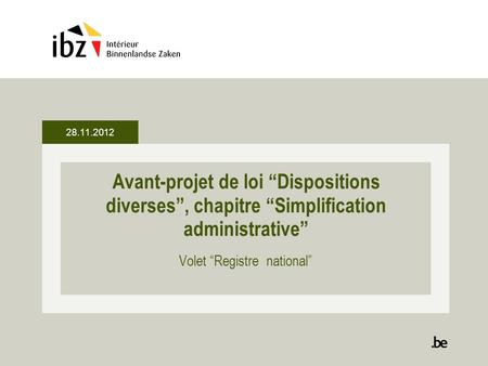 Avant-projet de loi Dispositions diverses, chapitre Simplification administrative Volet Registre national 28.11.2012.