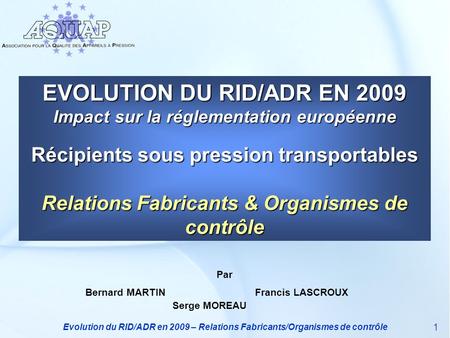 EVOLUTION DU RID/ADR EN 2009 Impact sur la réglementation européenne