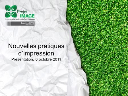 Nouvelles pratiques dimpression Présentation, 6 octobre 2011.