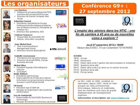 Conférence G9+ : 27 septembre 2012 Lemploi des séniors dans les NTIC : une fin de carrière à 45 ans ou de nouvelles voies à explorer ? Jeudi 27 septembre.