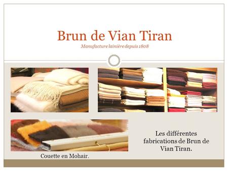 Brun de Vian Tiran Manufacture lainière depuis 1808