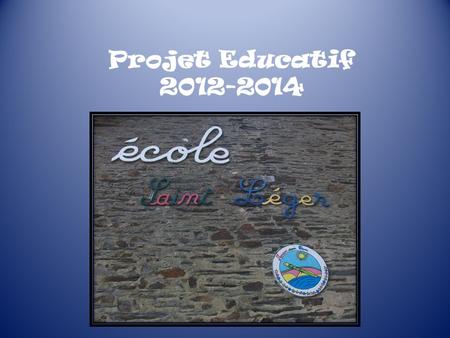Projet Educatif 2012-2014.