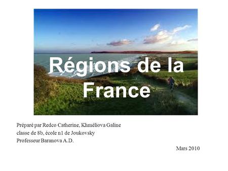 Régions de la France Préparé par Redco Catherine, Khméliova Galine