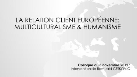 La relation client Européenne: Multiculturalisme & Humanisme