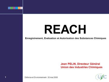 REACH Jean PELIN, Directeur Général Union des Industries Chimiques