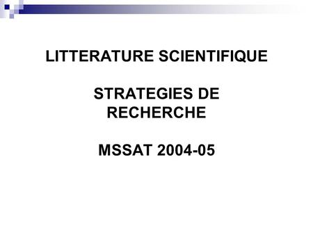 LITTERATURE SCIENTIFIQUE STRATEGIES DE RECHERCHE MSSAT 2004-05.