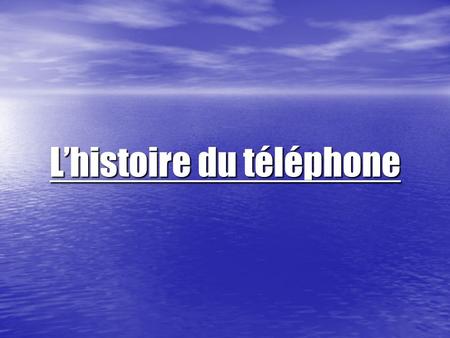 Lhistoire du téléphone. Sommaire Le téléphone est un système de communication, initialement conçu pour transmettre la voix humaine. Sommaire 1 Histoire.