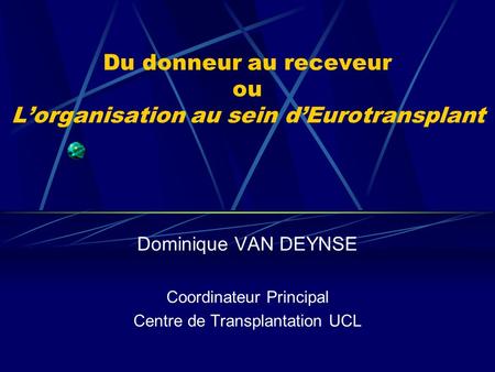Du donneur au receveur ou L’organisation au sein d’Eurotransplant
