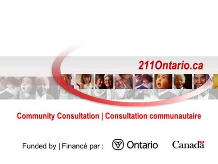 211Ontario.ca Community Consultation | Consultation communautaire Funded by | Financé par :