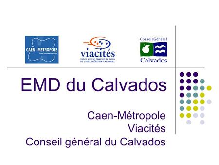 Caen-Métropole Viacités Conseil général du Calvados EMD du Calvados.