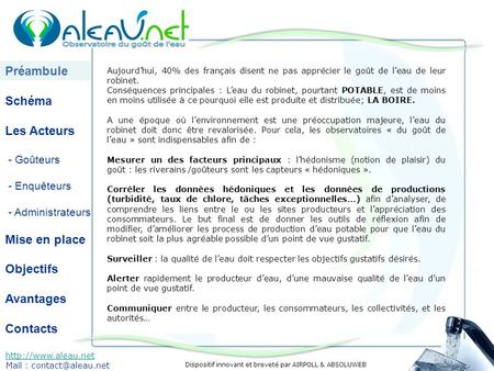 Dispositif innovant et breveté par AIRPOLL & ABSOLUWEB Préambule Schéma Les Acteurs - Goûteurs - Enquêteurs - Administrateurs Mise en place Objectifs Avantages.
