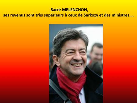 ses revenus sont très supérieurs à ceux de Sarkozy et des ministres….